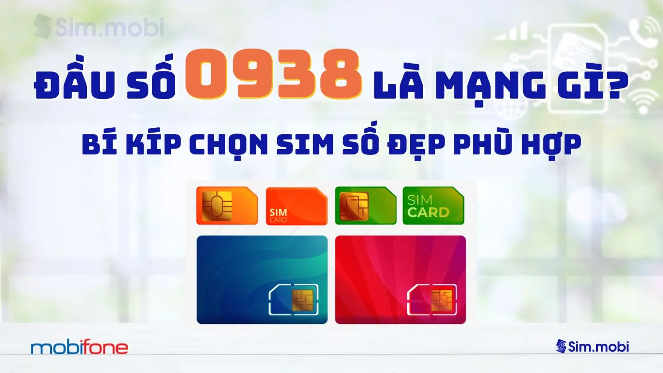 Đầu Số 0938 là mạng gì? Giải Mã Ý Nghĩa "Đại Phát" & Cách lựa chọn sim số đẹp