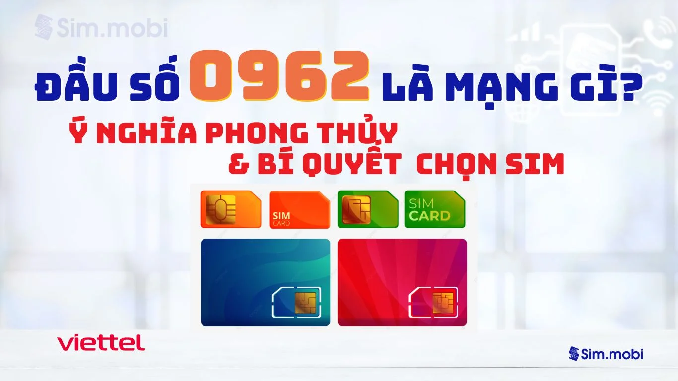 Đầu số 0962 Viettel - Ý nghĩa phong thuỷ & Cách chọn