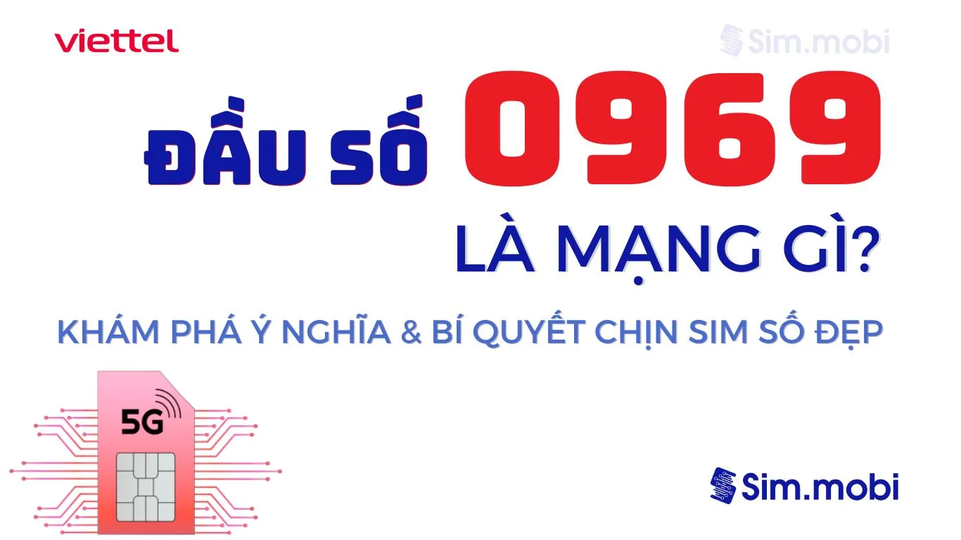 Đầu số 0969 Viettel - Ý nghĩa phong thuỷ & Cách chọn